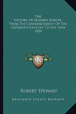 Historia współczesnej Europy od początku XVI wieku do roku 1850 - The History Of Modern Europe, From The Commencement Of The Sixteenth Century To The Year 1850