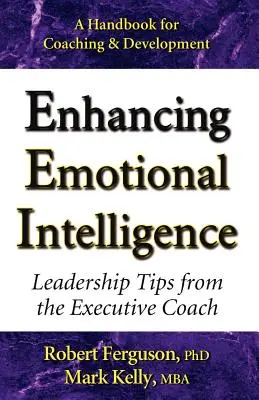 Zwiększanie inteligencji emocjonalnej: Wskazówki dotyczące przywództwa od trenera wykonawczego - Enhancing Emotional Intelligence: Leadership Tips from the Executive Coach