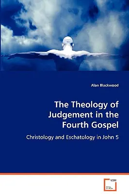 Teologia sądu w Czwartej Ewangelii - The Theology of Judgement in the Fourth Gospel