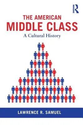 Amerykańska klasa średnia: Historia kultury - The American Middle Class: A Cultural History