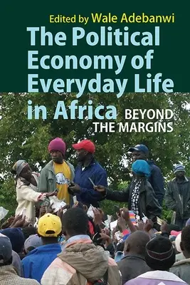 Ekonomia polityczna życia codziennego w Afryce: Beyond the Margins - The Political Economy of Everyday Life in Africa: Beyond the Margins