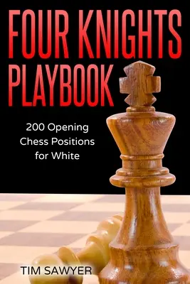 Four Knights Playbook: 200 otwierających pozycji szachowych dla białych - Four Knights Playbook: 200 Opening Chess Positions for White