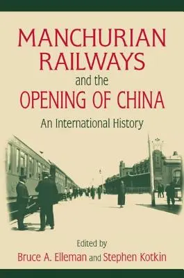 Koleje mandżurskie i otwarcie Chin: Historia międzynarodowa: Historia międzynarodowa - Manchurian Railways and the Opening of China: An International History: An International History