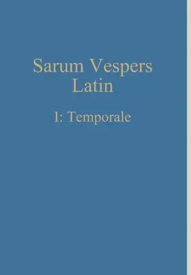 Nieszpory Sarum: łacina I: Temporale - Sarum Vespers Latin I: Temporale