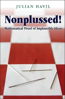 Nonplussed!: Matematyczny dowód nieprawdopodobnych pomysłów - Nonplussed!: Mathematical Proof of Implausible Ideas