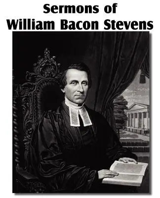 Kazania Williama Bacona Stevensa - Sermons of William Bacon Stevens