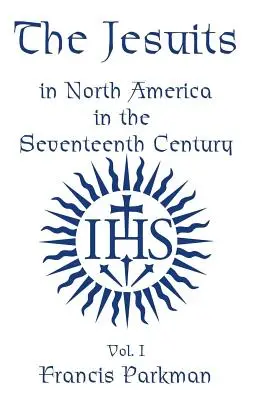 Jezuici w Ameryce Północnej w XVII wieku - tom II - The Jesuits in North America in the Seventeenth Century - Vol. II