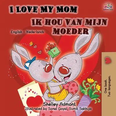 Kocham moją mamę Ik hou van mijn moeder: Dwujęzyczna książka angielsko-holenderska - I Love My Mom Ik hou van mijn moeder: English Dutch Bilingual Book