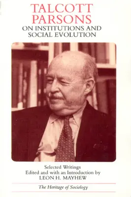 Talcott Parsons o instytucjach i ewolucji społecznej: Wybrane pisma - Talcott Parsons on Institutions and Social Evolution: Selected Writings