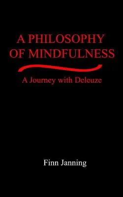 Filozofia uważności: Podróż z Deleuze'em - A Philosophy of Mindfulness: A Journey with Deleuze