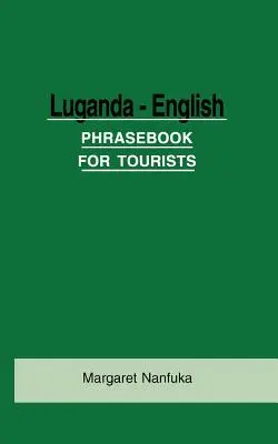 Rozmówki angielsko-luksemburskie dla turystów - Luganda-English Phrase Book for Tourists