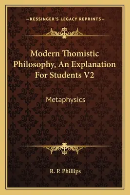 Współczesna filozofia tomistyczna, wyjaśnienie dla studentów V2: Metafizyka - Modern Thomistic Philosophy, An Explanation For Students V2: Metaphysics