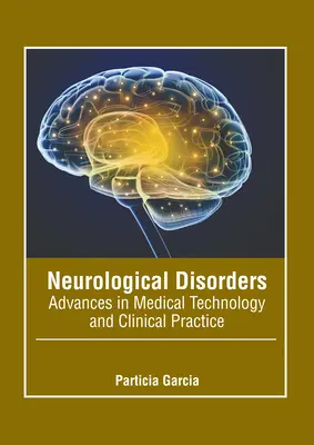 Zaburzenia neurologiczne: Postępy w technologii medycznej i praktyce klinicznej - Neurological Disorders: Advances in Medical Technology and Clinical Practice