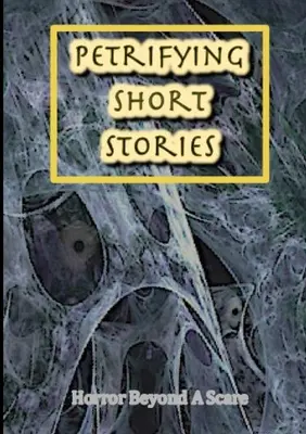 Przerażające krótkie historie, horror poza strachem - Petrifying Short Stories, Horror Beyond A Scare