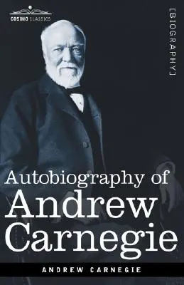 Autobiografia Andrew Carnegie - Autobiography of Andrew Carnegie