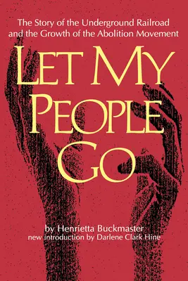 Let My People Go: Historia Kolei Podziemnej i rozwoju ruchu na rzecz abolicji - Let My People Go: The Story of the Underground Railroad and the Growth of the Abolition Movement