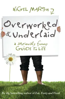 Overworked & Underlaid: Poważnie zabawny przewodnik po życiu - Overworked & Underlaid: A Seriously Funny Guide to Life