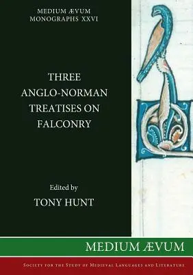 Trzy anglo-normańskie traktaty o sokolnictwie - Three Anglo-Norman Treatises on Falconry