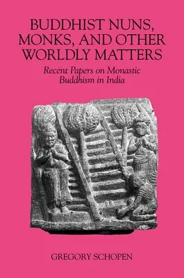 Buddyjskie mniszki, mnisi i inne światowe sprawy: Najnowsze artykuły na temat buddyzmu monastycznego w Indiach - Buddhist Nuns, Monks, and Other Worldly Matters: Recent Papers on Monastic Buddhism in India