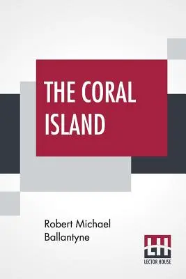 Koralowa wyspa: Opowieść o Oceanie Spokojnym - The Coral Island: A Tale Of The Pacific Ocean