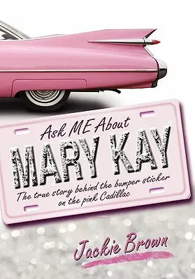 Zapytaj mnie o Mary Kay: Prawdziwa historia naklejki na zderzaku różowego cadillaca - Ask Me about Mary Kay: The True Story Behind the Bumper Sticker on the Pink Cadillac