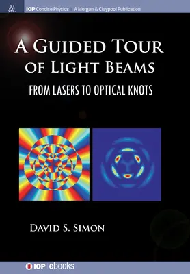 Wycieczka z przewodnikiem po wiązkach światła: Od laserów do węzłów optycznych - A Guided Tour of Light Beams: From Lasers to Optical Knots