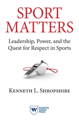 Sport ma znaczenie: Przywództwo, władza i poszukiwanie szacunku w sporcie - Sport Matters: Leadership, Power, and the Quest for Respect in Sports