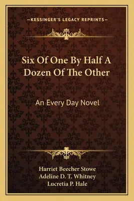 Six of One By Half A Dozen of the Other: Powieść codzienna - Six Of One By Half A Dozen Of The Other: An Every Day Novel