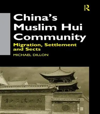 Muzułmańska społeczność Hui w Chinach: Migracja, osadnictwo i sekty - China's Muslim Hui Community: Migration, Settlement and Sects