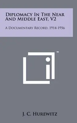 Dyplomacja na Bliskim i Środkowym Wschodzie, V2: A Documentary Record, 1914-1956 - Diplomacy In The Near And Middle East, V2: A Documentary Record, 1914-1956