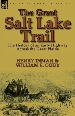 Szlak Wielkiego Jeziora Słonego: historia historycznej autostrady przez Wielkie Równiny - The Great Salt Lake Trail: the History of an Historic Highway Across the Great Plains