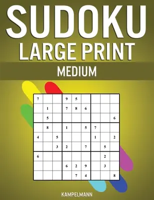 Sudoku Large Print Medium: 200 Sudoku na średnim poziomie z instrukcjami i rozwiązaniami - duży druk - Sudoku Large Print Medium: 200 Medium Level Sudokus with Instructions and Solutions - Large Print
