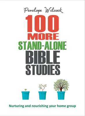 100 kolejnych samodzielnych studiów biblijnych: Pielęgnowanie i odżywianie grupy domowej - 100 More Stand-Alone Bible Studies: Nurturing and Nourishing Your Home Group