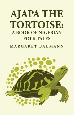 Żółw Ajapa: Księga nigeryjskich opowieści ludowych - Ajapa the Tortoise: A Book of Nigerian Folk Tales