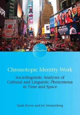 Chronotopiczna praca nad tożsamością: Socjolingwistyczne analizy zjawisk kulturowych i językowych w czasie i przestrzeni - Chronotopic Identity Work: Sociolinguistic Analyses of Cultural and Linguistic Phenomena in Time and Space