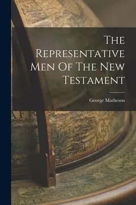 Reprezentatywni mężczyźni Nowego Testamentu - The Representative Men Of The New Testament