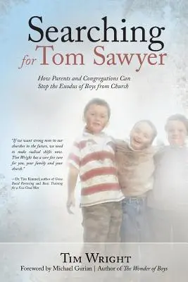 Poszukiwanie Tomka Sawyera: Jak rodzice i kongregacje mogą powstrzymać odpływ chłopców z kościoła - Searching for Tom Sawyer: How Parents and Congregations Can Stop the Exodus of Boys from Church