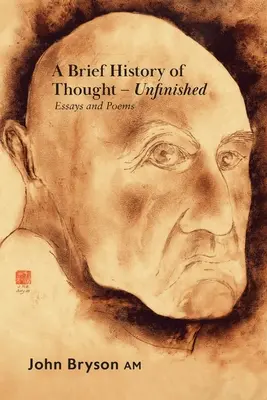 Krótka historia myśli - niedokończona: Eseje i wiersze - A Brief History of Thought - Unfinished: Essays and poems