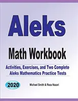 Zeszyt ćwiczeń do matematyki ALEKS: Ćwiczenia, aktywności i dwa pełnowymiarowe testy ALEKS Math Practice Tests - ALEKS Math Workbook: Exercises, Activities, and Two Full-Length ALEKS Math Practice Tests