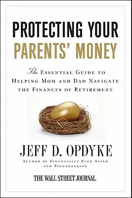 Ochrona pieniędzy rodziców: Niezbędny przewodnik pomagający mamie i tacie poruszać się po finansach emerytury - Protecting Your Parents' Money: The Essential Guide to Helping Mom and Dad Navigate the Finances of Retirement