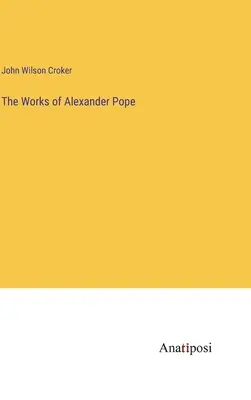 Dzieła Alexandra Pope'a - The Works of Alexander Pope