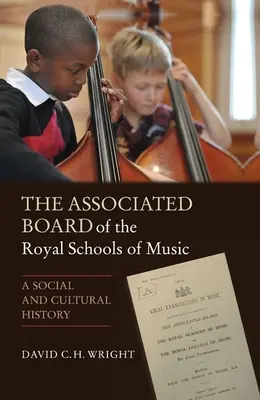 The Associated Board of the Royal Schools of Music: Historia społeczna i kulturowa - The Associated Board of the Royal Schools of Music: A Social and Cultural History