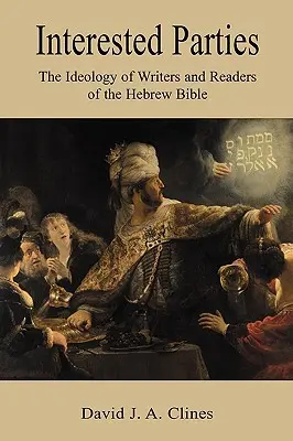 Zainteresowane strony: Ideologia pisarzy i czytelników Biblii hebrajskiej - Interested Parties: The Ideology of Writers and Readers of the Hebrew BIble