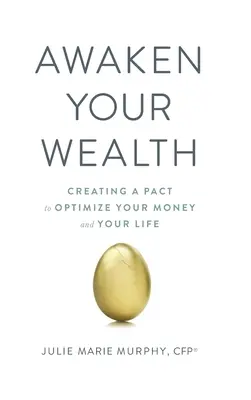 Obudź swoje bogactwo: Tworzenie PAKTU, aby OPTYMALIZOWAĆ SWOJE PIENIĄDZE I SWOJE ŻYCIE - Awaken Your Wealth: Creating a PACT to OPTIMIZE YOUR MONEY and YOUR LIFE