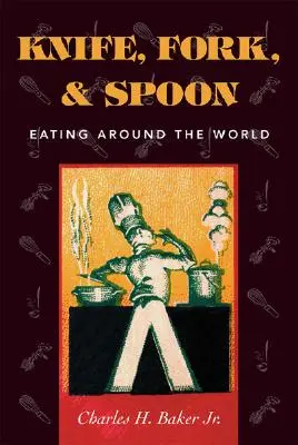 Nóż, widelec i łyżka: Jedzenie dookoła świata - Knife, Fork and Spoon: Eating Around the World