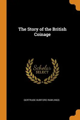 Historia brytyjskiej monety - The Story of the British Coinage