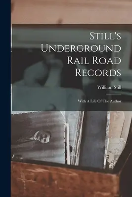 Still's Underground Rail Road Records: Z życiem autora - Still's Underground Rail Road Records: With A Life Of The Author