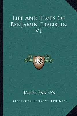 Życie i czasy Benjamina Franklina V1 - Life And Times Of Benjamin Franklin V1