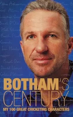 Stulecie Bothama: 100 wspaniałych postaci krykieta - Botham's Century: My 100 great cricketing characters