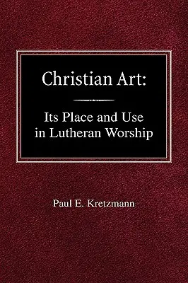 Sztuka chrześcijańska: W miejscu i w formie kultu luterańskiego - Christian Art: In the Place and in the Form of Lutheran Worship